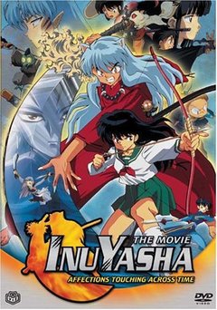 Inuyasha the Movie: Love That Transcends Time \ Inuyasha the Movie: Affections Touching Across Time
